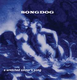 Songdog : A Wretched Sinner's Song